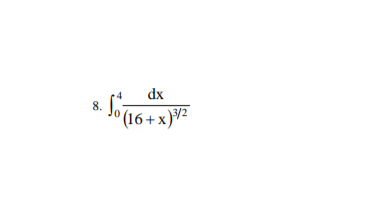 8.
dx
(16+x)³/²