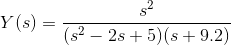 Y(s) =
(s? –
2s + 5)(s + 9.2)
