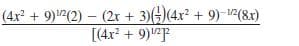 (4x + 9)(2) – (2r + 3)()(4x? + 9)-(8r)
[(4x? + 9)P
