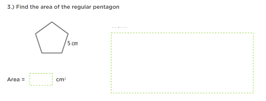 3.) Find the area of the regular pentagon
5 cm
Area =
cm?
