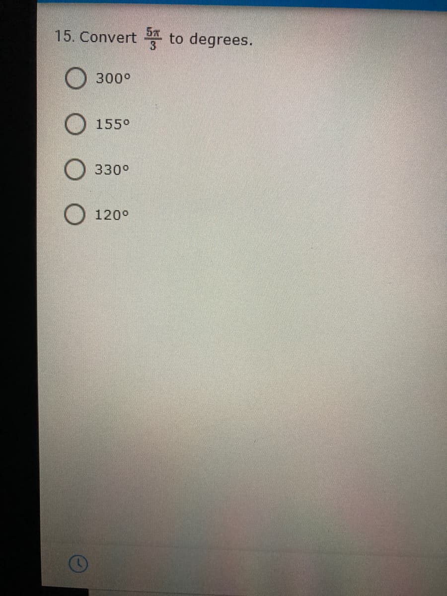 15. Convert
警
to degrees.
300°
155°
330°
120°
