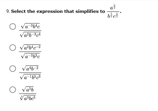 a7
9. Select the expression that simplifies to
Va-364c
Va?b-3c4
O va?b*c-2
O vab-2
O Va%b
