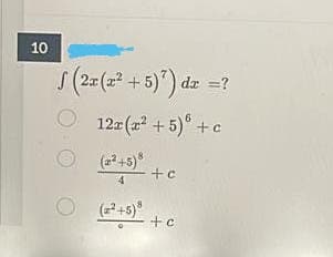 10
s(2=(=* + 5)") dz =
O 12z (z + 5)° +c
(22+5)
+c
(=²+5)°
