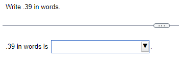 Write .39 in words.
.39 in words is