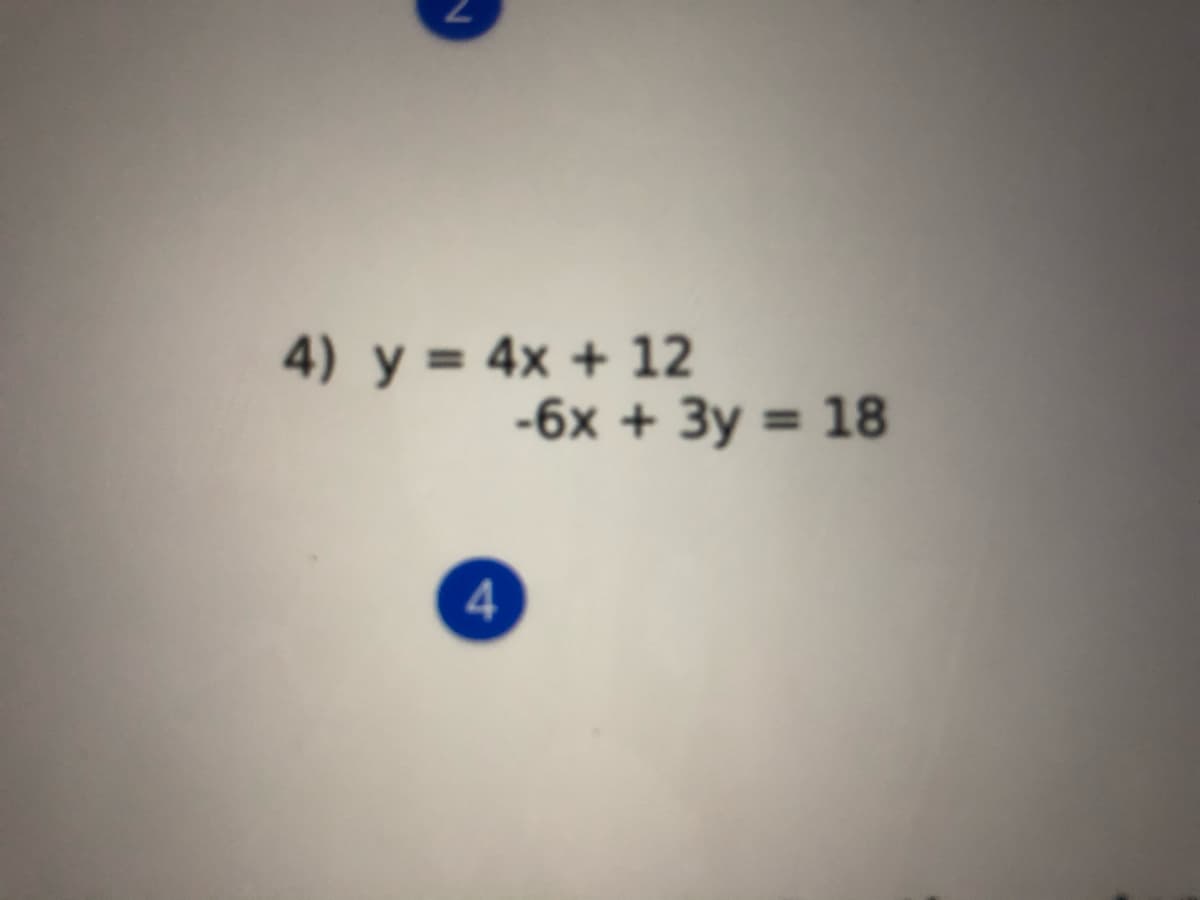 4) y = 4x + 12
-6x + 3y = 18
%3D
