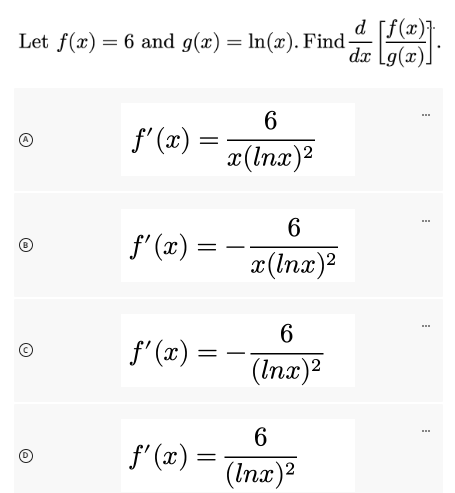 d
Let ƒ(x) = 6 and g(x) = ln(x). Find — [ƒ(x)].
dx Lg(x).
Q
@
Ⓒ
ƒ'(x) =
ƒ'(x):
ƒ'(x)=
f'(x)
==
=
6
x(lnx)²
=
6
x(lnx)²
6
(lnx)²
6
(Inx)²
m
m
m