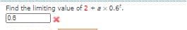 Find the limiting value of 2 + ax 0.6.
0.8
