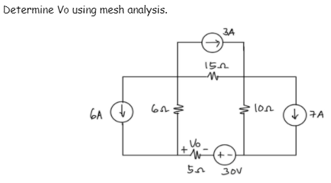 Determine Vo using mesh analysis.
3A
15n
lon
6A
そA
Vo
+-
30V
