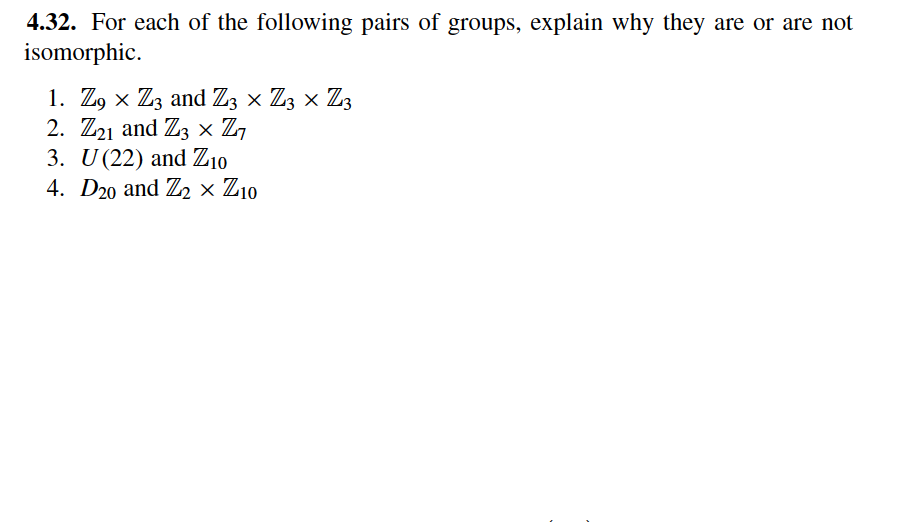 3. U(22) and Z10
4. D20 and Z2 × Z10
