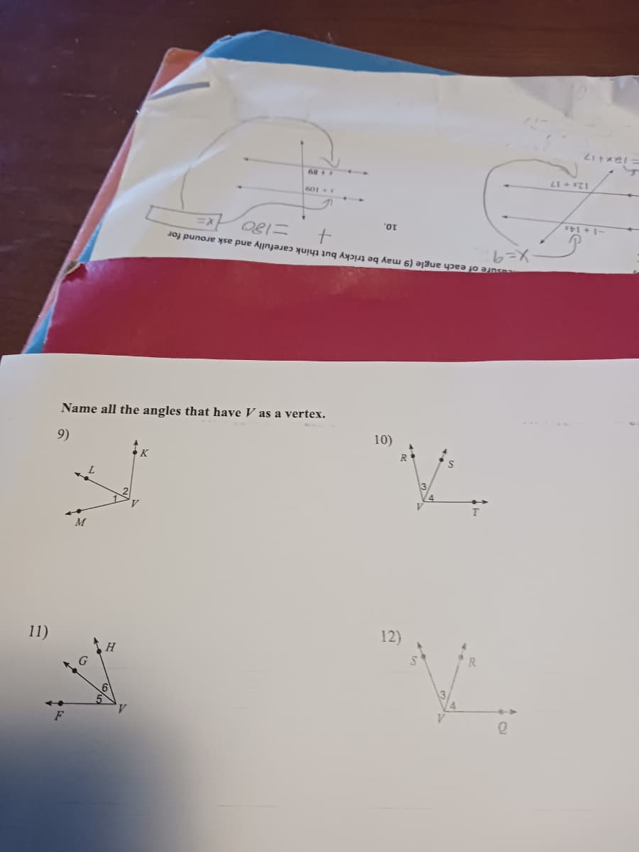 -1+14x
12x + 17
=12x+17
10)
10.
X=9
casure of each angle (9 may be tricky but think carefully and ask around for
=180
X•
9)
Name all the angles that have Vas a vertex.
601 + x
d
11)