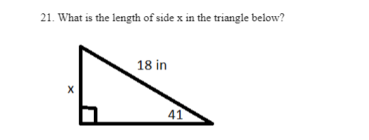 21. What is the length of side x in the triangle below?
18 in
X
41