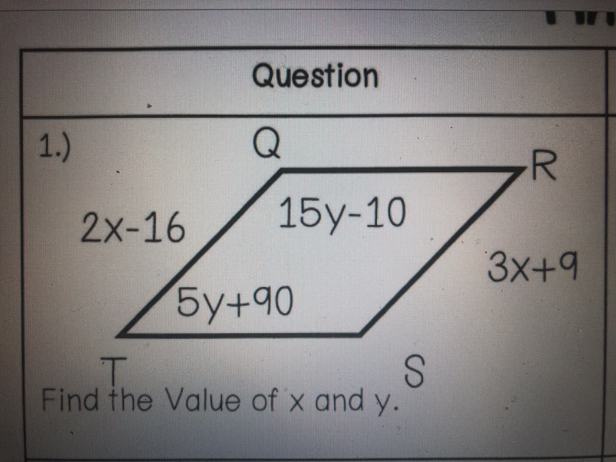 Question
1.)
2x-16
15y-10
3x+9
бу+90
Find the Value of x and y.
