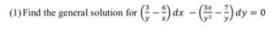 (1) Find the general solution for (-) dx - -)dy = 0
