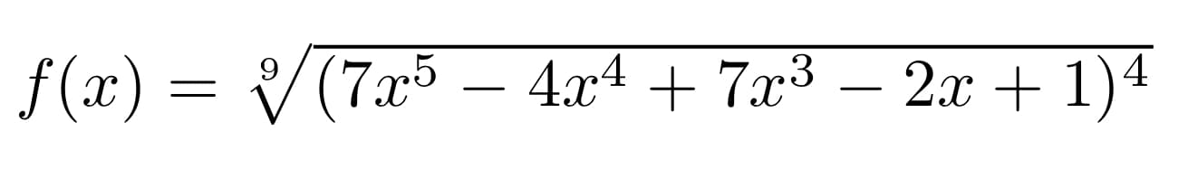 f (x) = V(7x5 – 4x4 + 7x³ – 2x + 1)4
