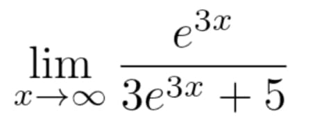 е3л
Зх
lim
3e3* + 5
