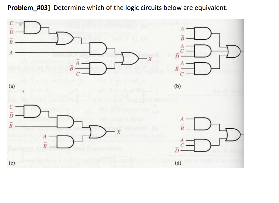 Problem_#03] Determine which of the logic circuits below are equivalent.
D
В
A
X.
B
B
(a)
(b)
A
(c)
(d)
A IB
