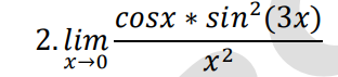 cosx * sin?(3x)
2
cosx
2. lim
x2
