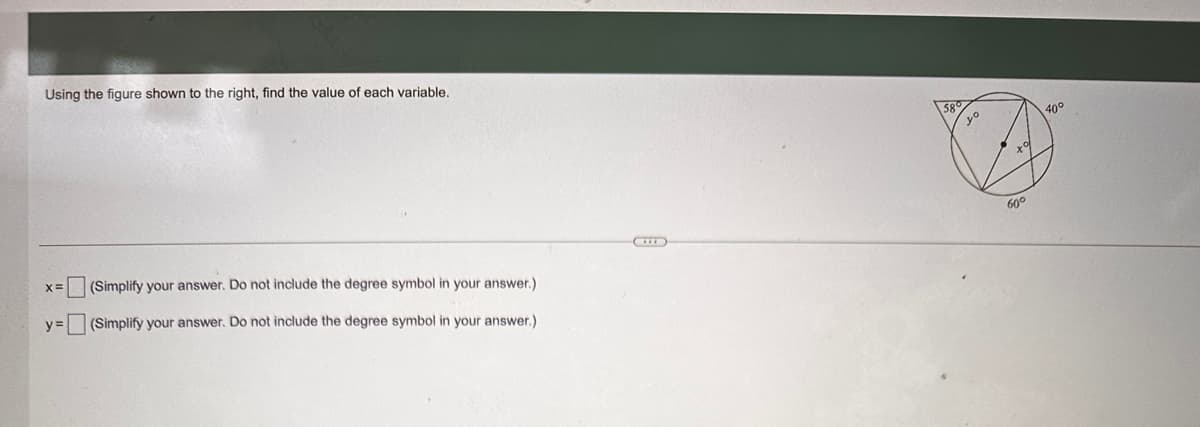 Using the figure shown to the right, find the value of each variable.
y=
(Simplify your answer. Do not include the degree symbol in your answer.)
(Simplify your answer. Do not include the degree symbol in your answer.)
60°
40°