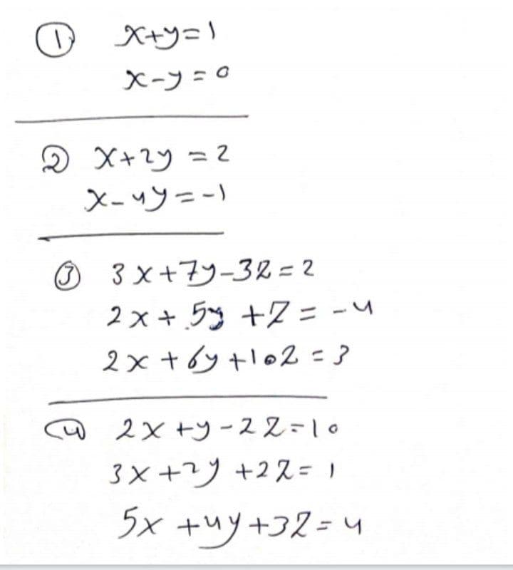 O Xツ=)
X-フ=0
X-ツ=-)
の 3x+7ソ-32=2
2×+ ラy +2= -u
2x +6y tlo2 - 3
2× +ツー22=l。
3×+リ +22= )
5x +uy+32=4
