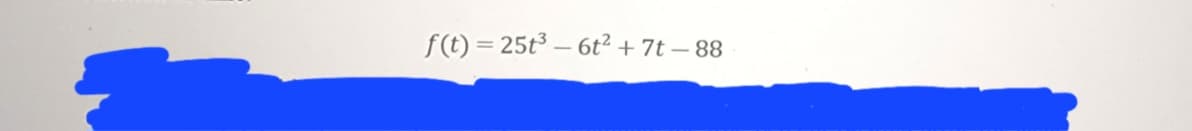 f(t)=25t³-6t² +7t-88