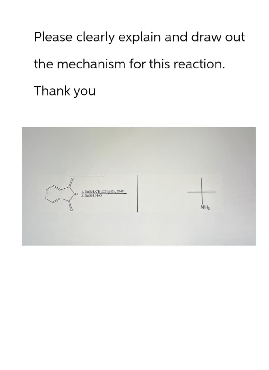 Please clearly explain and draw out
the mechanism for this reaction.
Thank you
1. NaOH, CH(CH),Br, DMF
NH 2 NOH HỌ
+
NH₂