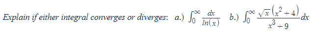 √° dx_b.) √°° √x (x² + 4) dx
In(x)
9
Explain if either integral converges or diverges: a.)
So