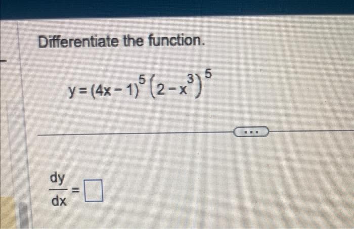 Differentiate the function.
y = (4x-1) (2 - x ) 5
기
dx
=