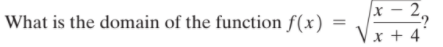 2.
What is the domain of the function f(x)
Vx + 4
