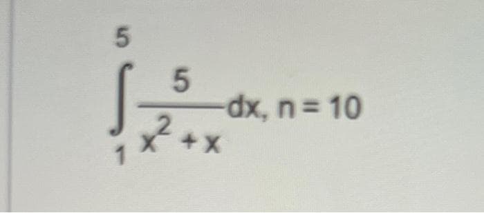 5
5
2
-dx, n = 10
+X