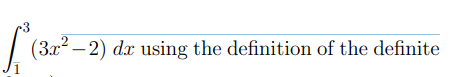 f
(3x² − 2) dx using the definition of the definite