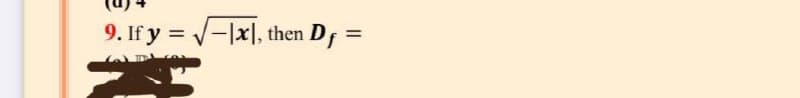 9. If y = V-Ix|, then Df:
%D
