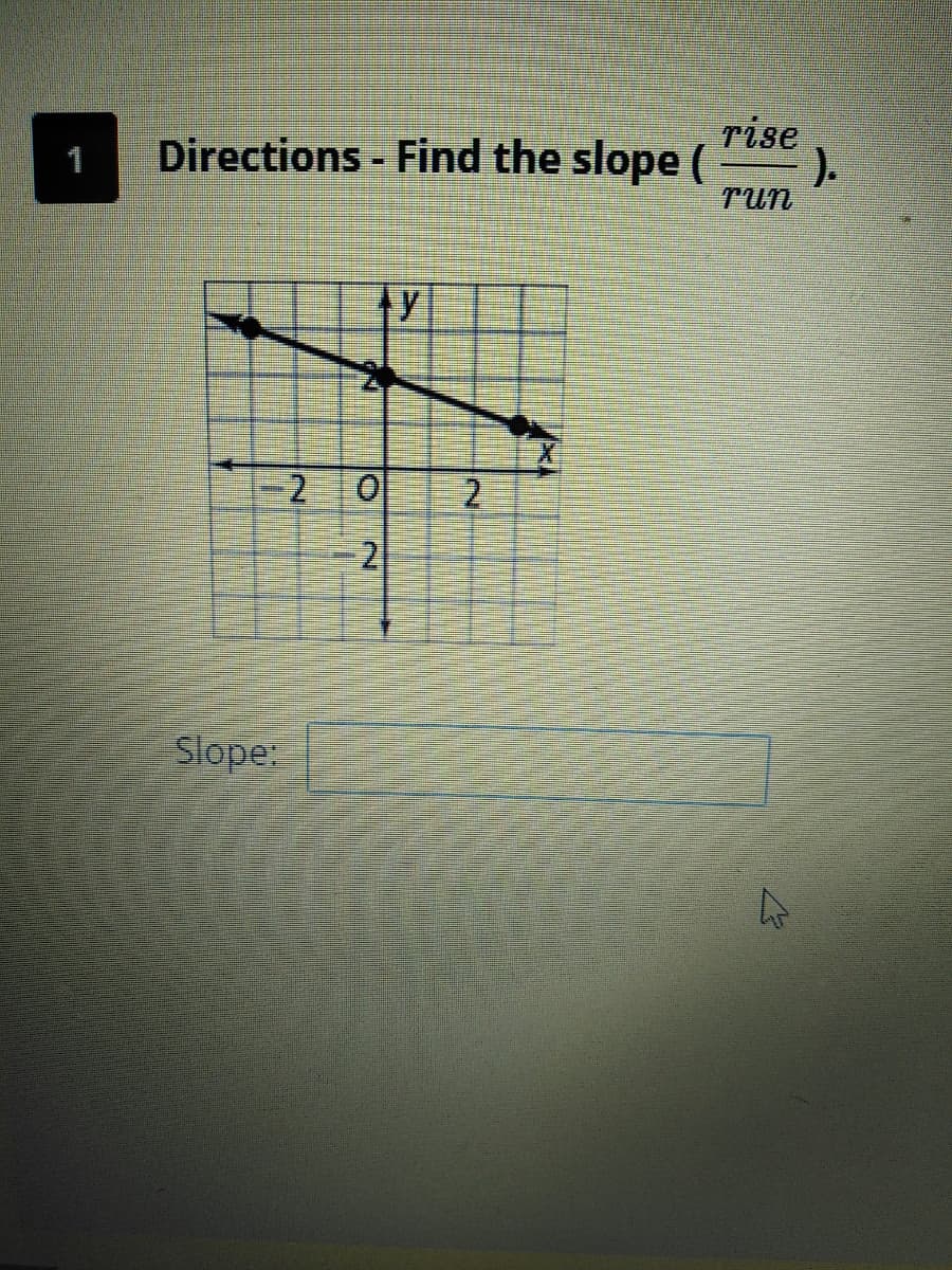 rise
Directions - Find the slope (
).
1
Tun
2 0
21
Slope:
2.
