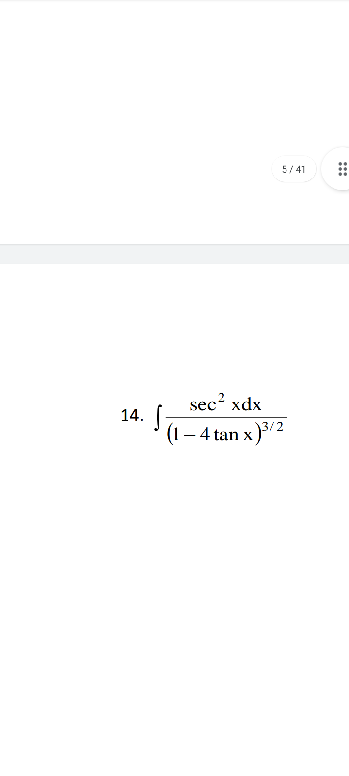 14. s
5/41
sec xdx
(1-4 tan x)³/2