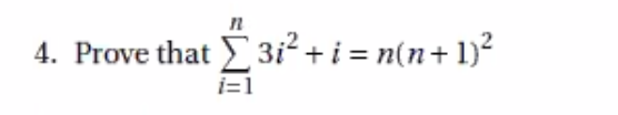 4. Prove that 3i² + i = n(n+ 1)²
