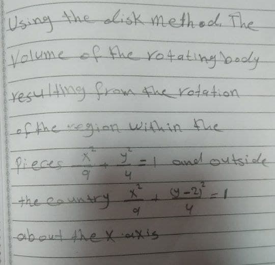 Using the dlisk method. The
Valume of the rotating body
Yesulting fraw the rotetion
efthe seginn With in the
म्यवताठ
Dieces
=1 amd outside
4.
the eauntry
(9-2)
4.
of
about the Xaxis
