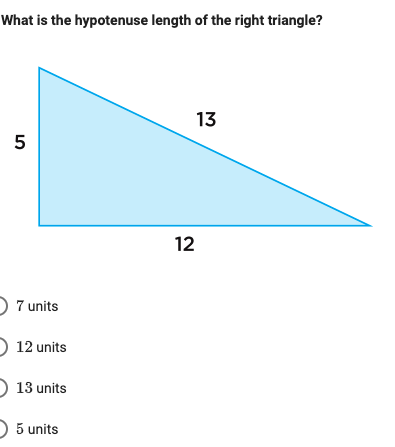 What is the hypotenuse length of the right triangle?
13
5
12
7 units
12 units
13 units
5 units
