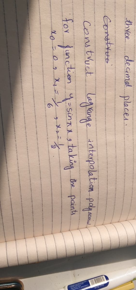 three
decimal places
Conotrer
comtruct l em
lagrangeinterpolation paln
nomw.
the points.
for functien y-sinntaking
