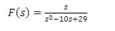 F(s) =
S
s²-10s+29