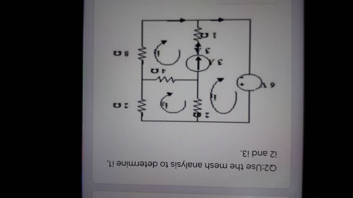 Q2:Use the mesh analysis to determine i1,
i2 and i3.
US
