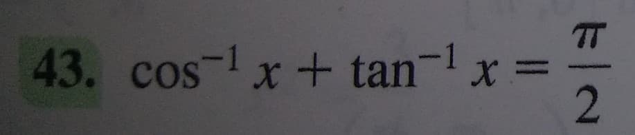 TT
43. cos-1 x+ tan-!
2
