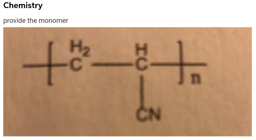 Chemistry
provide the monomer
H2
