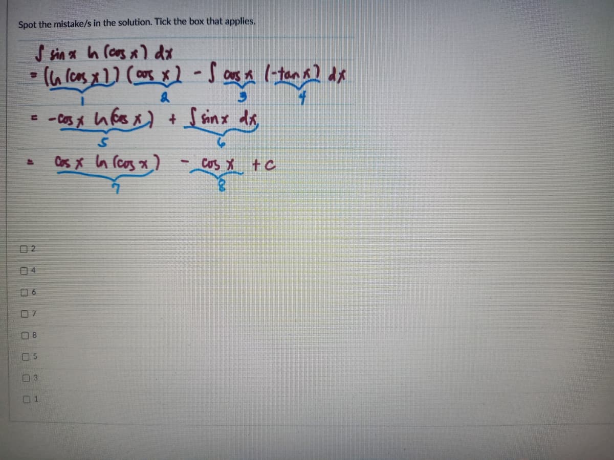 Spot the mistake/s in the solution. Tick the box that applies.
Ssinx ds
%3D
Oas x la rcos x)
Cos X tc
ロ2
04
07
08
01
