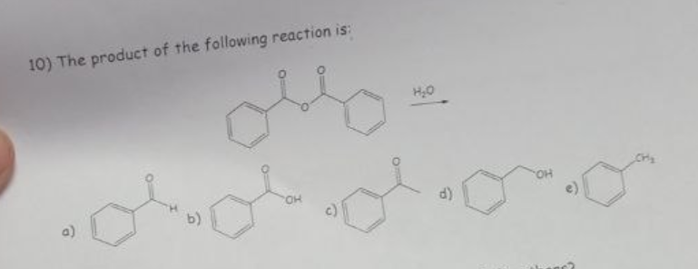 10) The product of the following reaction is:
ooooo
b)
H₂O
OH