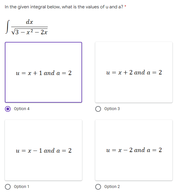 In the given integral below, what is the values of u and a? *
dx
УЗ — х2 — 2х
и 3 х+1аnd a — 2
и 3 х+2 аnd a — 2
Option 4
Option 3
и %3 х — 1 апd a — 2
и %3 х — 2 апd a — 2
Option 1
Option 2
