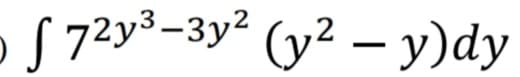 o S 72y³-3y² (y² – y)dy
