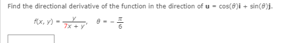 Find the directional derivative of the function in the direction of u = cos(8)i + sin(8)j.
flx, y) = 8 -
7x + у
