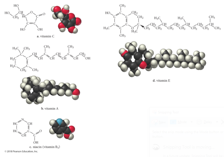 HO
CH
но,
CH
HO
`CH; HC
CH3
CH2
H3C
-CH2CH
"CH2 CH, `CH, CH, `CH, CH, `CH;
CH
H3C
но
OH
H;C
a. vitamin C
CH3
CH,
CH,
H3C
CH3
HO.
d. vitamin E
b. vitamin A
Snipping Too
New
Mode
HC
CH
HC
CH
OH
c. niacin (vitamin B3)
Snipping Tool is mo
© 2018 Pearson Education, Inc.
