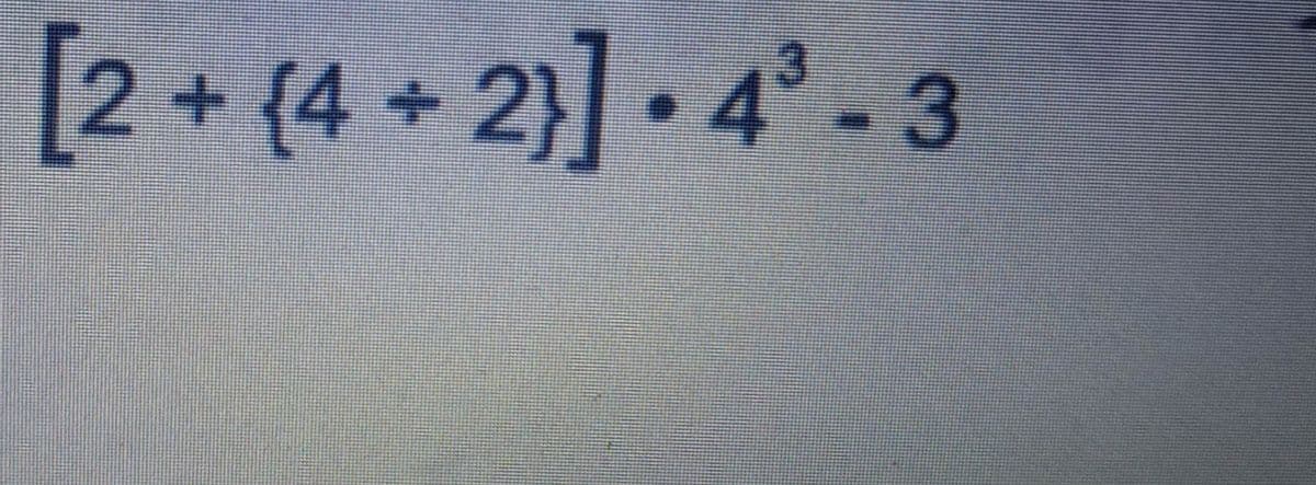 [2 + (4 + 2}] • 4° - 3
