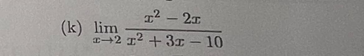 1² - 21
1-2 1² +31 - 10
(k) lim