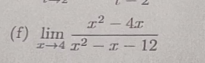 N
T² - 4x
I-4 T² - I - 12
(f) lim